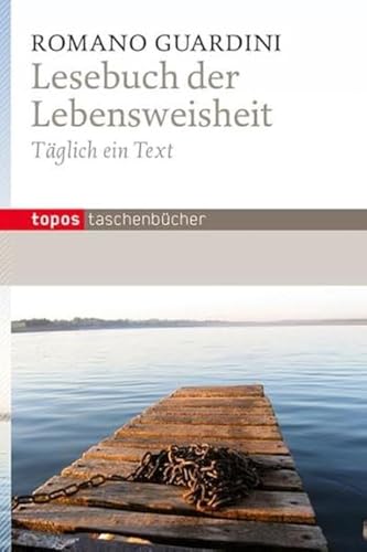Lesebuch der Lebensweisheit: Täglich ein Text (Topos Taschenbücher)