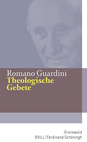 Theologische Gebete: Mit einem Nachwort von Peter Reifenberg (Romano Guardini Werke)