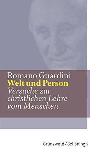 Welt und Person: Versuche zur christlichen Lehre vom Menschen (Romano Guardini Werke) von Matthias Grunewald Verlag