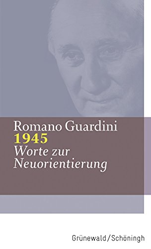 1945: Worte zur Neuorientierung (Romano Guardini Werke) von Matthias Grunewald Verlag