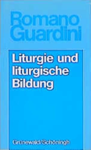 Liturgie und liturgische Bildung (Romano Guardini Werke) von Matthias Grunewald Verlag