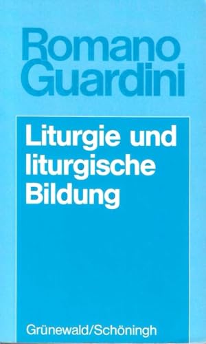 Liturgie und liturgische Bildung (Romano Guardini Werke) von Matthias Grunewald Verlag