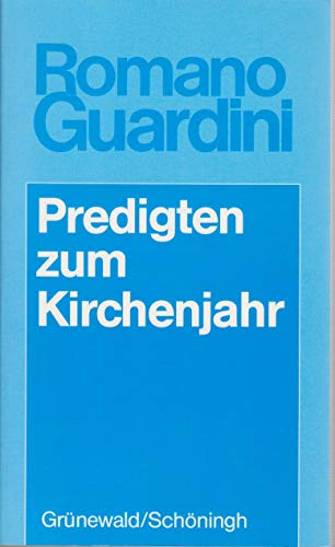 Predigten zum Kirchenjahr: Ges. u. hrsg. v. Werner Becker (Romano Guardini Werke)