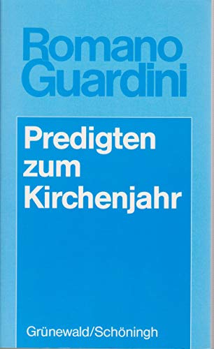 Predigten zum Kirchenjahr: Ges. u. hrsg. v. Werner Becker. (Romano Guardini Werke)