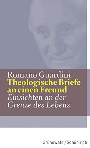 Theologische Briefe an einen Freund: Einsichten an der Grenze des Lebens (Werke)