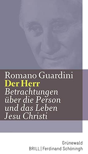 Der Herr: Betrachtungen über die Person und das Leben Jesu Christi (Romano Guardini Werke) von Matthias-Grnewald-Verlag
