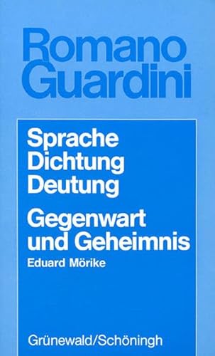Werke: Sprache, Dichtung, Deutung; Gegenwart und Geheimnis, Eduard Mörike Werke: Sprache, Dichtung, Deutung; Gegenwart und Geheimnis, Eduard Mörike von Matthias-Grünewald
