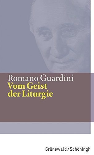 Vom Geist der Liturgie (Romano Guardini Werke) von Matthias Grunewald Verlag