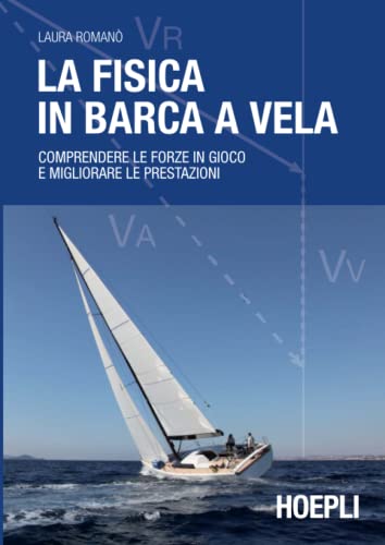 La fisica in barca a vela (Nautica) von Hoepli