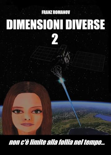 Dimensioni diverse. Non c'è limite alla follia nel tempo… (Vol. 2) von Passione Scrittore selfpublishing