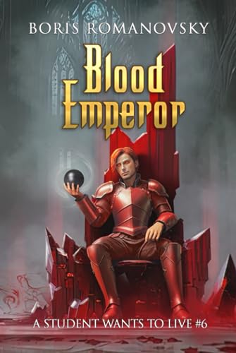 Blood Emperor (A Student Wants to Live Book 6): LitRPG Series von Magic Dome Books