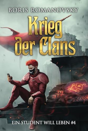 Krieg der Clans (Ein Student will leben Band 4): LitRPG-Serie von Magic Dome Books