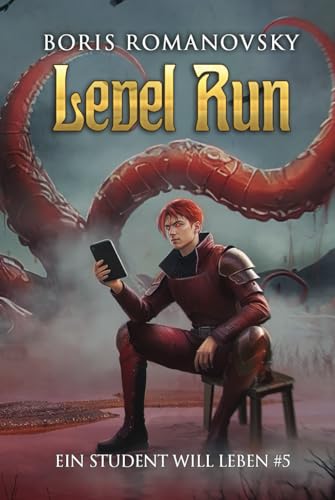 Level Run (Ein Student will leben #5): LitRPG-Serie
