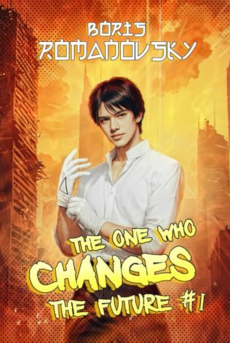 The One Who Changes the Future (Book #1): A Dystopian Portal Progression Fantasy Series von Magic Dome Books