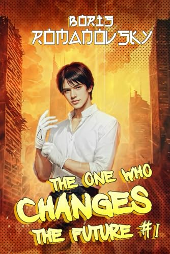 The One Who Changes the Future (Book #1): A Dystopian Portal Progression Fantasy Series von Magic Dome Books