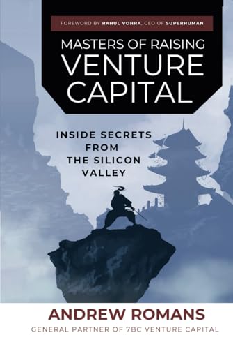 Masters of Raising Venture Capital: Inside Secrets from the Silicon Valley von Independently published