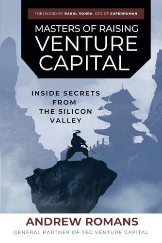 Masters of Raising Venture Capital: Inside Secrets from the Silicon Valley von Independently published
