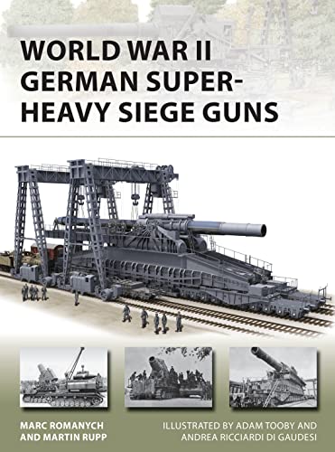 World War II German Super-Heavy Siege Guns (New Vanguard, Band 280) von Bloomsbury