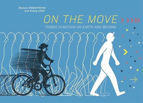 On the Move: Things in Motion on Earth and Beyond von Enchanted Lion Books