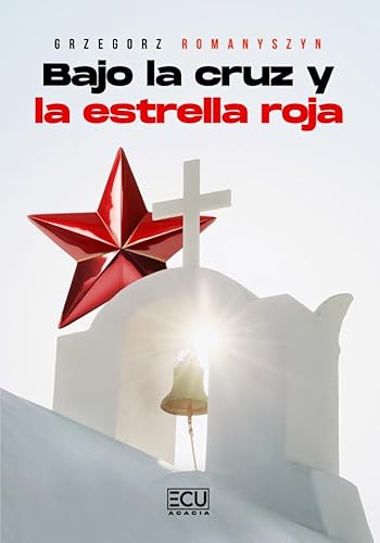Bajo la cruz y la estrella roja (ECU, Band 1) von Servicios Editoriales Generales Costa Blanca S.L.