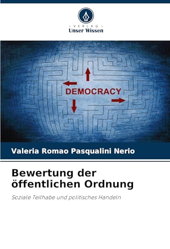 Bewertung der öffentlichen Ordnung: Soziale Teilhabe und politisches Handeln von Verlag Unser Wissen