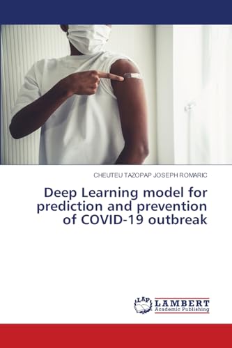Deep Learning model for prediction and prevention of COVID-19 outbreak von LAP LAMBERT Academic Publishing