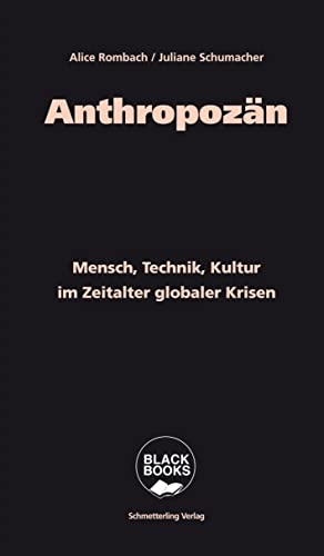 Anthropozän: Zukunft von Mensch, Technik, Kultur im Zeitalter globaler Krisen (Black books) von Schmetterling Verlag GmbH