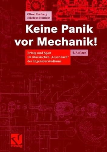 Keine Panik vor Mechanik!: Erfolg und Spaß im klassischen "Loser-Fach" des Ingenieurstudiums