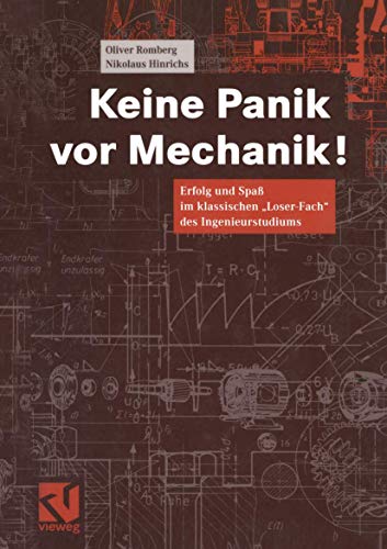 Keine Panik vor Mechanik!: Erfolg und Spaß im klassischen "Loser-Fach" des Ingenieurstudiums