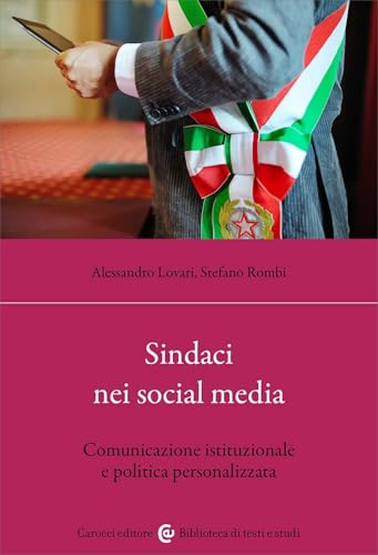 Sindaci nei social media. Comunicazione istituzionale e politica personalizzata (Biblioteca di testi e studi) von Carocci