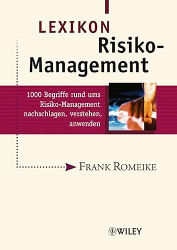 Lexikon Risiko-Management: 1000 Begriffe rund ums Risiko-Management nachschlagen, verstehen, anwenden