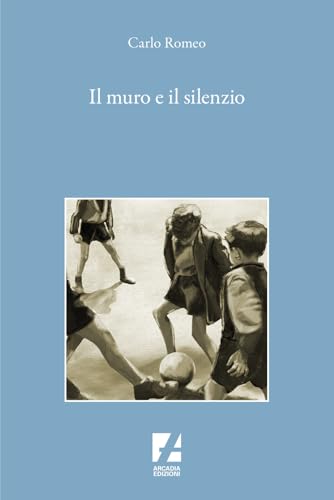 Il muro e il silenzio (Bianco e nero) von Arcadia Edizioni