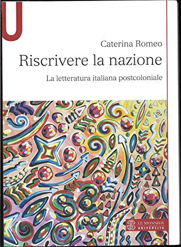 Riscrivere la nazione. La letteratura italiana postcoloniale (Le Monnier università) von Mondadori Education