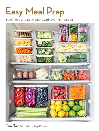 Easy Meal Prep: Save Time and Eat Healthy with over 75 Recipes von Rock Point