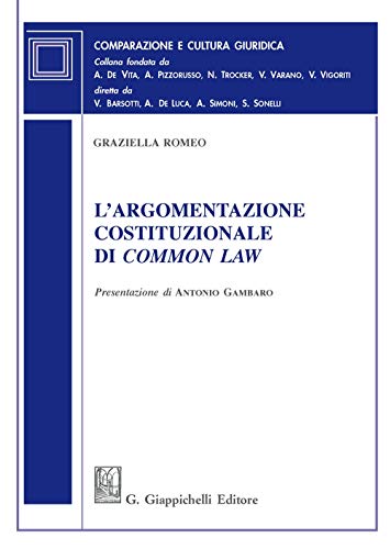 L'argomentazione costituzionale di common law. Un percorso di diritto comparato (Comparazione e cultura giuridica. Nuova serie)