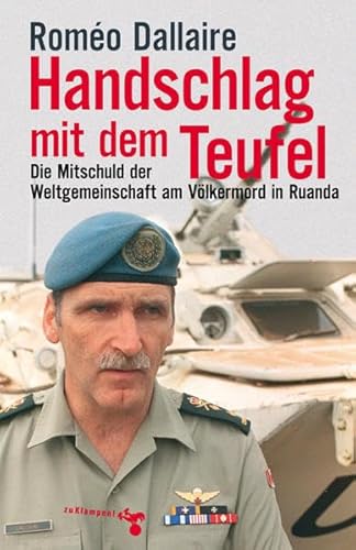 Handschlag mit dem Teufel: Die Mitschuld der Weltgemeinschaft am Völkermord in Ruanda