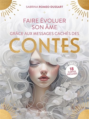 Faire évoluer son âme grâce aux messages cachés des contes: Avec 18 cartes oracle incluses von JOUVENCE