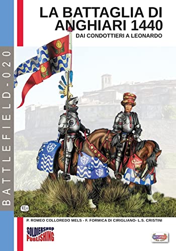 La battaglia di Anghiari 1440: Dai condottieri a Leonardo (Battlefield) von Luca Cristini Editore (Soldiershop)