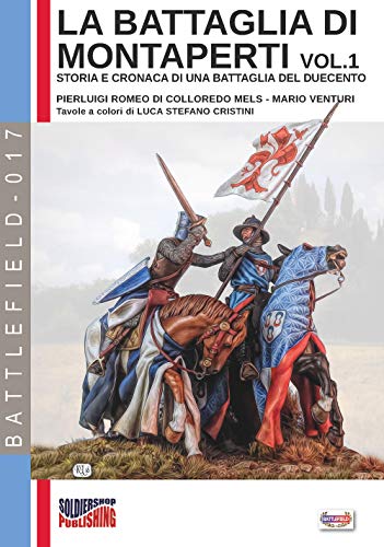 La battaglia di Montaperti vol. 1: Storia e cronaca di una battaglia del duecento (Battlefield, Band 17)