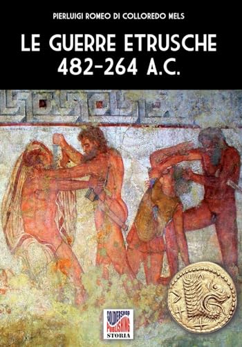 Le guerre etrusche 482-264 a.C. von Luca Cristini Editore (Soldiershop)