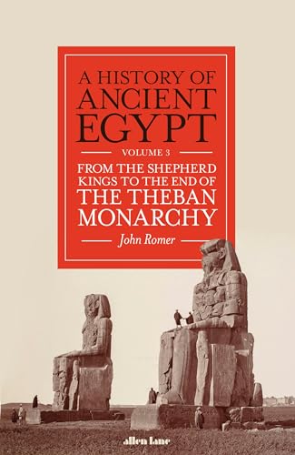 A History of Ancient Egypt, Volume 3: From the Shepherd Kings to the End of the Theban Monarchy (History of Ancient Egypt, 3) von Allen Lane