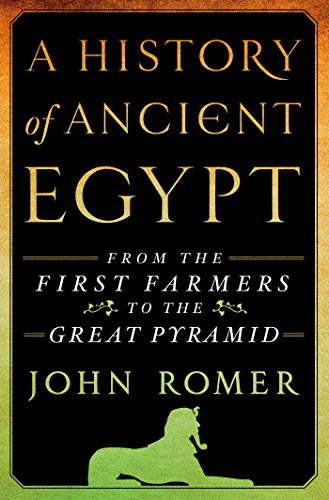 HISTORY OF ANCIENT EGYPT: From the First Farmers to the Great Pyramid