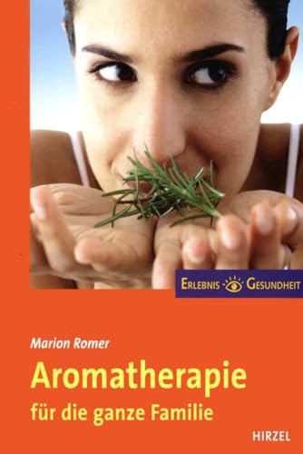 Aromatherapie für die ganze Familie: Mit 104 Rezepturempfehlungen