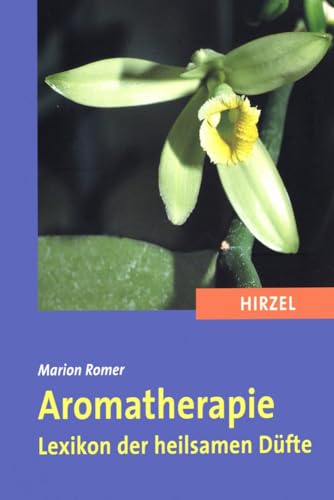 Aromatherapie: Lexikon der heilsamen Düfte