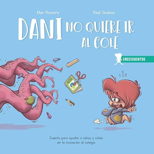 Dani no quiere ir al cole: iniciación al colegio (CRECICUENTOS)
