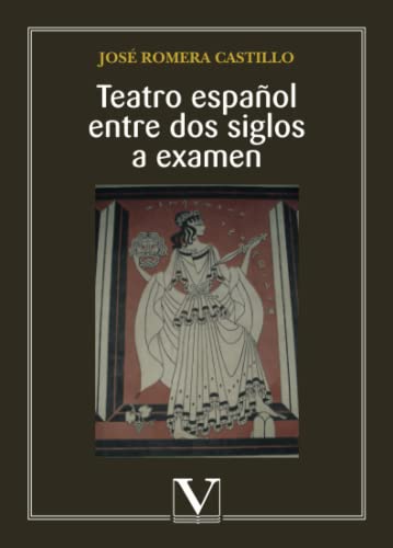 Teatro español entre dos siglos a examen (Ensayo)