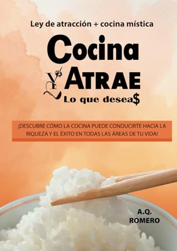 Cocina y atrae lo que deseas: Ley de atracción + cocina mística Cocina y atrae lo que deseas: Ley de atracción + cocina mística von ibukku, LLC