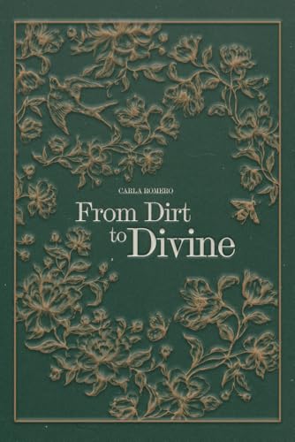 From Dirt to Divine From Dirt to Divine von Writer's Society, The