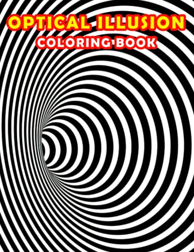 Optical Illusion Coloring Book: 50 Coloring Pages - Abstract, Zentangle Patterns and Geometric Shapes, Relaxing and Stress Relieving Optical Illusions Coloring Book von Independently published