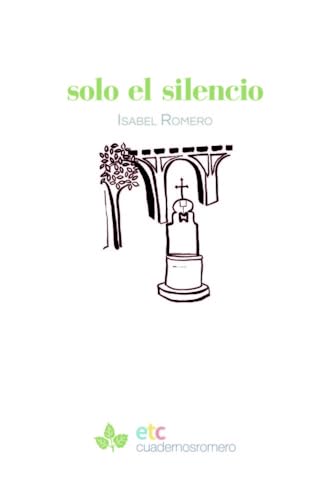 Solo el silencio (Cuadernos Romero, Band 9) von El Toro Celeste